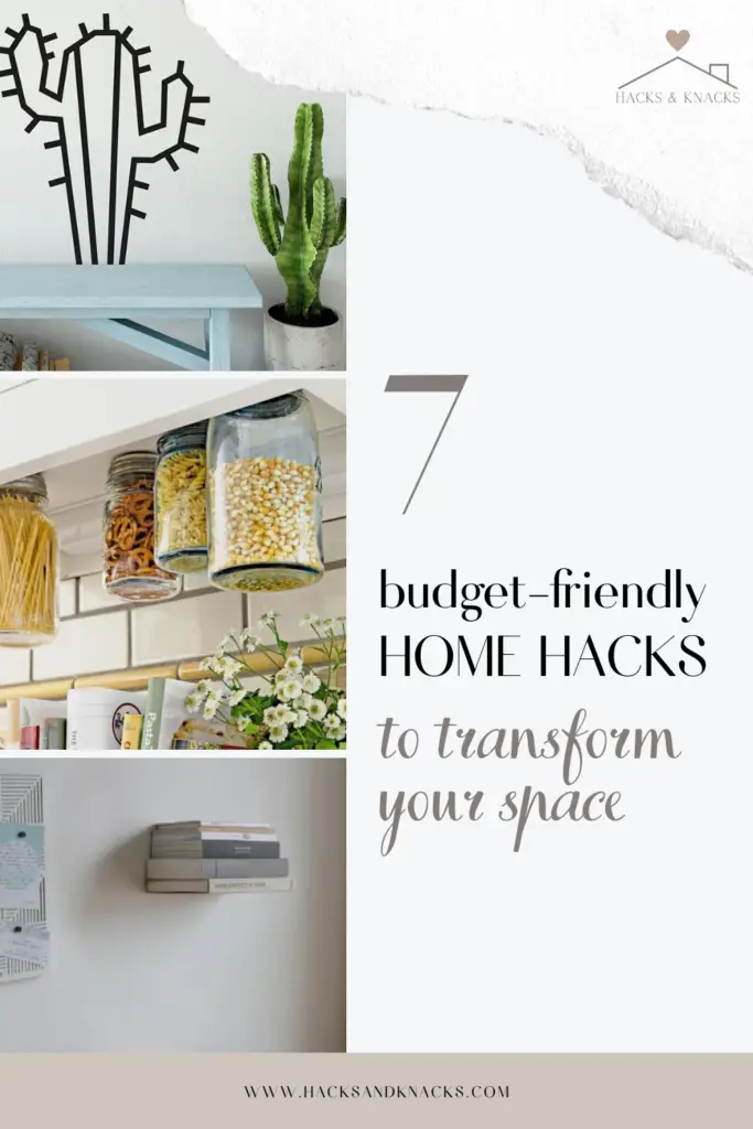7 budget-friendly home hacks to transform your space.